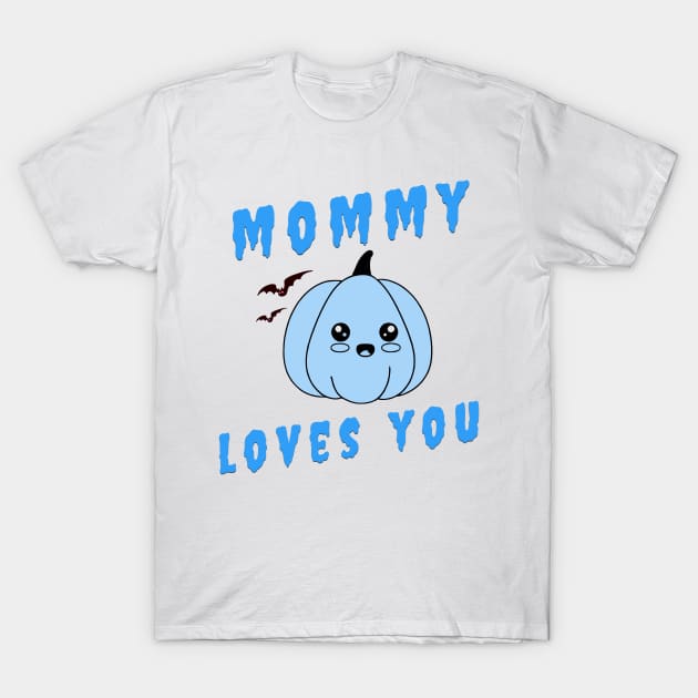 mommy loves you T-Shirt by Groovy Dreams